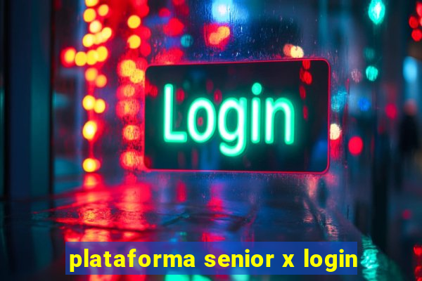 plataforma senior x login